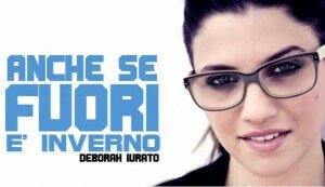 deborah iurato anche se fuori è inverno nuovo inedito fiorella mannoia